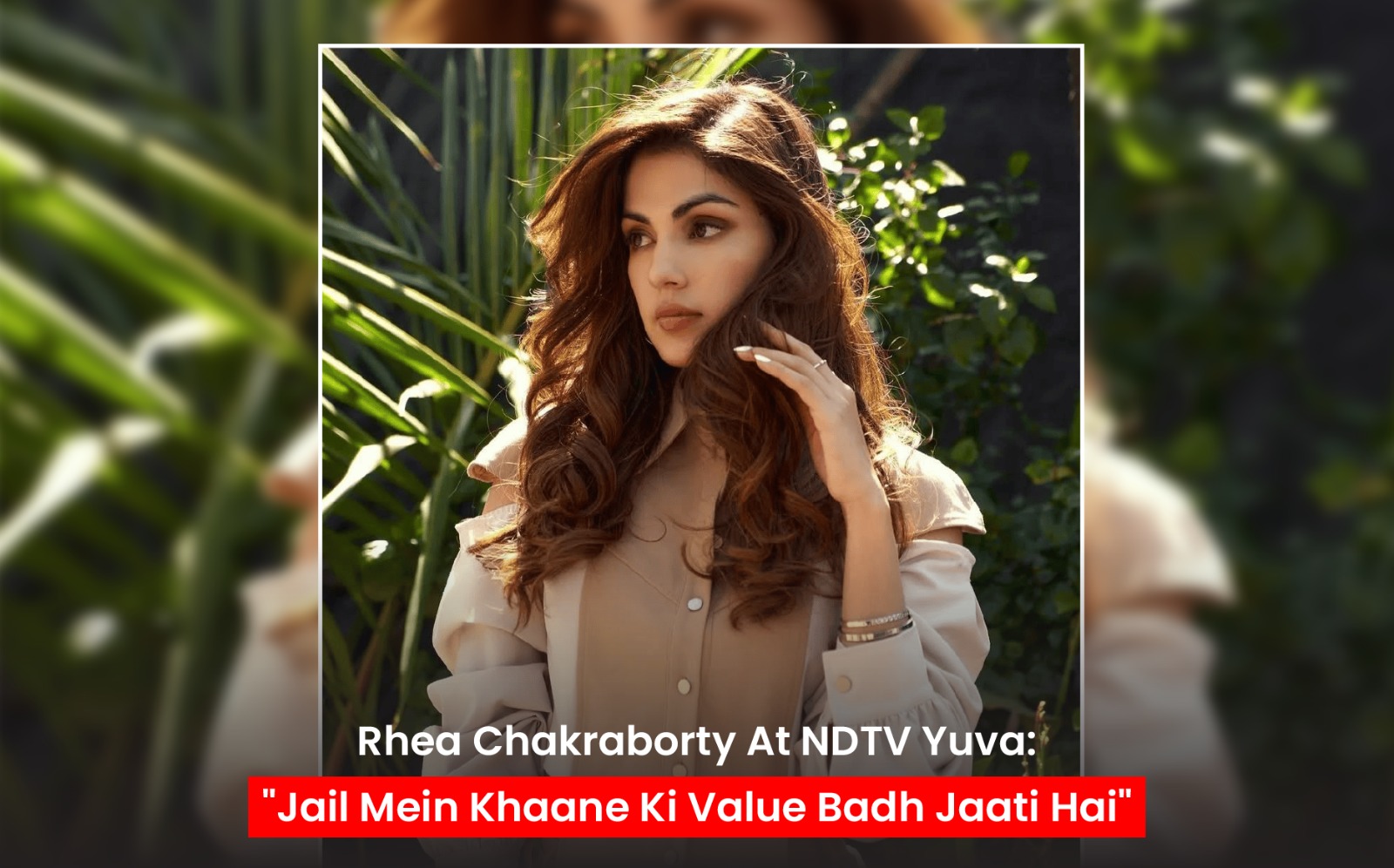 Rhea Chakraborty Reflects at NDTV Yuva: